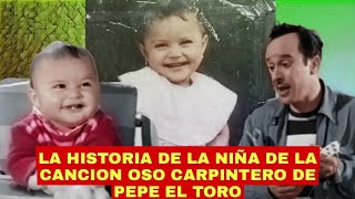 La Historia De La Niña De La Cancion Oso Carpintero De La Pelicula Pepe El Toro De Pedro Infante
