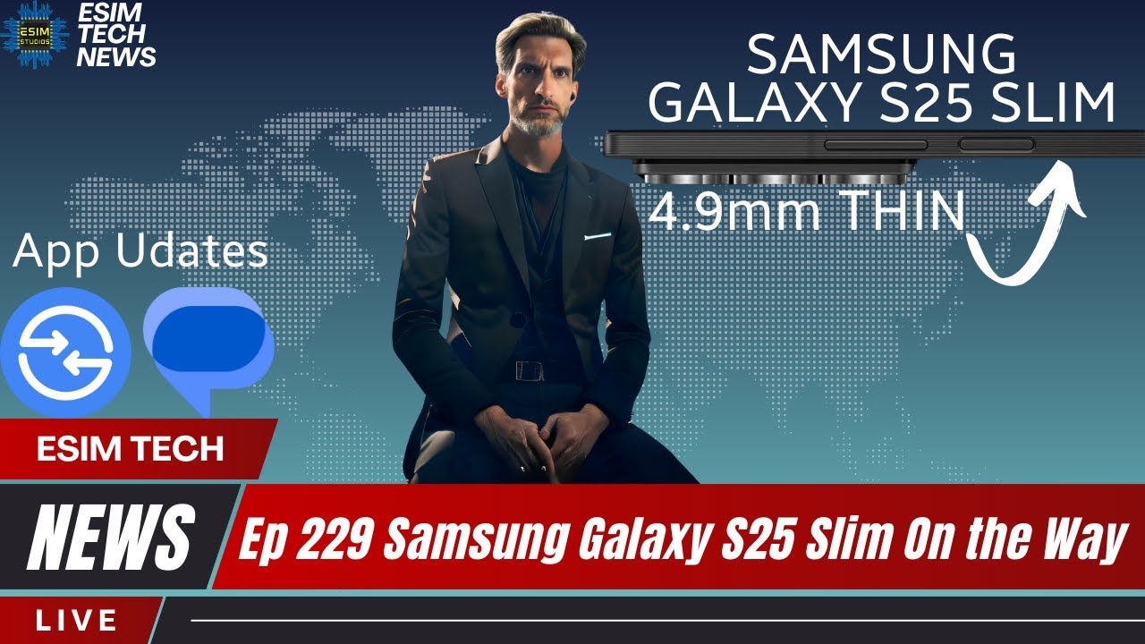 eSIM Tech News Ep 229 – S25 Special Edition – Quick eSIM Tech News Ep 229 – S25 Special Edition – Quick