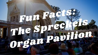 Balboa Park to You - Fun Facts: Spreckels Organ Pavilion