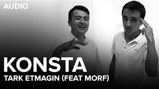 Konsta & Morf - Tark Etmagin (Audio)