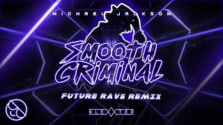 Michael Jackson - Smooth Criminal [Blexxter Future Rave Remix]