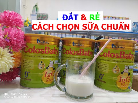 Vlog 197 Phân biệt sữa thật sữa giả , vì sao sữa colosbaby có nhiều mức giá