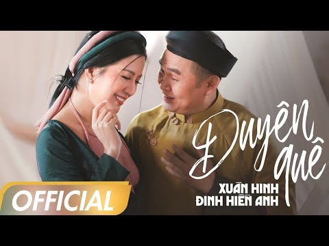 DUYÊN QUÊ - XUÂN HINH X ĐINH HIỀN ANH X TRẦN NGHĨA | MUSIC VIDEO | NHẠC TRỮ TÌNH HAY NHẤT