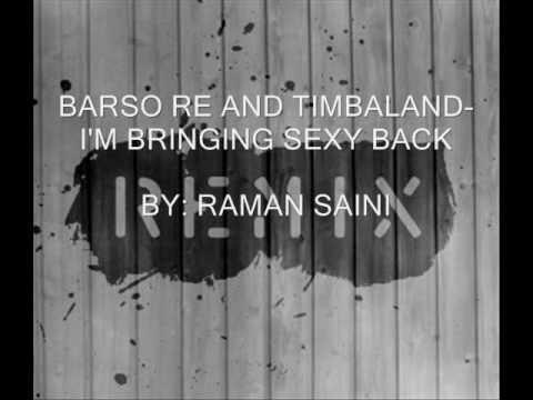 BARSO RE AND TIMBALAND-- IM BRINGING SEXY BACK