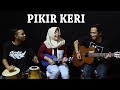 Pikir Keri - Cipt. Andi Mbendol Cover by Ferachocolatos ft. Gilang & Bala