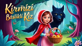 Kırmızı Başlıklı Kız Hikayesi En Güzel Çocuk Hikayeleri Eğlenceli Anlatım Hikaye Zamanı