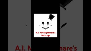A.i. Mr Nightmares Message