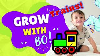 Grow With Bo! Learn and play with trains, kids train s for children. #trains #ki