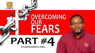 Overcoming Our Fear Fear Part #4