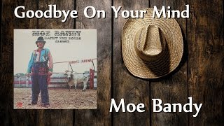 Watch Moe Bandy Goodbye On Your Mind video