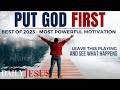 PUT GOD FIRST | Best Sermons Of 2023 Christian Motivation Videos - 3 Hours (Daily Jesus Devotional)