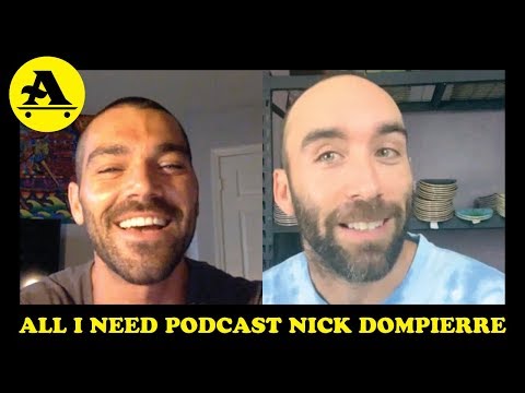 NICK DOMPIERRE Model, Coach, Skateboarder & Youtuber - All I Need podcast