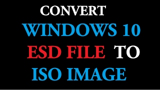 Convert Windows 10 Update Esd Files To Iso Image