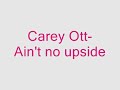 Ain't no Upside - Carey Ott