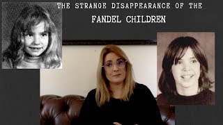 The Strange Disappearance Of The Fandel Children