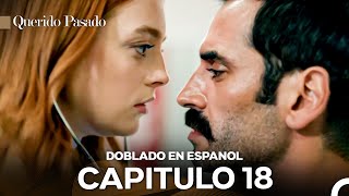 Querido Pasado Capitulo 18 Doblado En Español