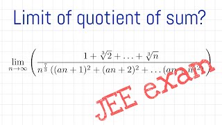 Limit of quotient of sum || a problem from JEE advanced