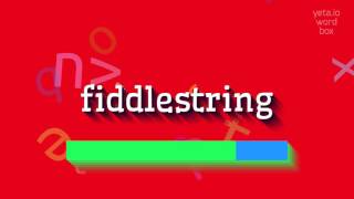 How To Say Fiddlestring High Quality Voices