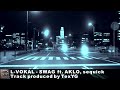 L-VOKAL - SWAG feat AKLO, sequick TexYG remix
