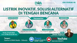 Live I2W Forum Listrik Inovatif, Solusi Alternatif Di Tengah Bencana