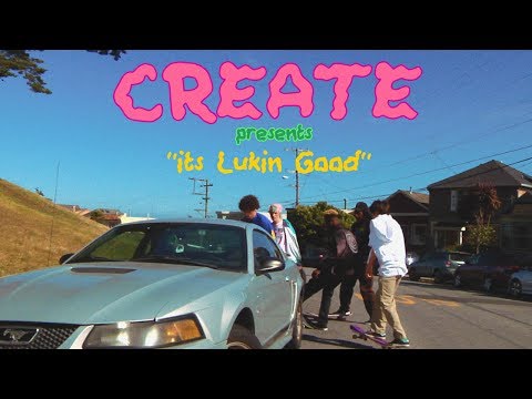 Create's "It's Lukin Good" Video