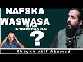 Nafs Ka Waswasa Kitna Khartnak Hai | by Shaykh Atif Ahamed | ISLAMIC HINDI INDIA