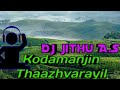 Kodamanjin Thaazhvarayil Song |    Dj Remix Mix By 👉Dj jithu A.S👈