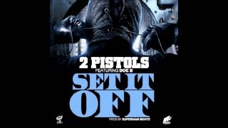 2 Pistols Feat. Doe B - Set It Off