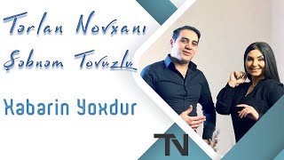 Terlan Novxani & Sebnem Tovuzlu - Xeberin Yoxdur 