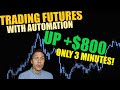 +$800 IN 3 MINUTES TRADING FUTURES WITH AUTOMATION