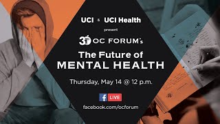 OC Forum - The Future of Mental Health