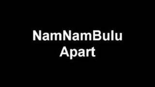 Watch Namnambulu Apart video