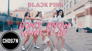 Kpop In Public Turkey Blackpink Dont Know What To Do Dance Cover By Chos7N