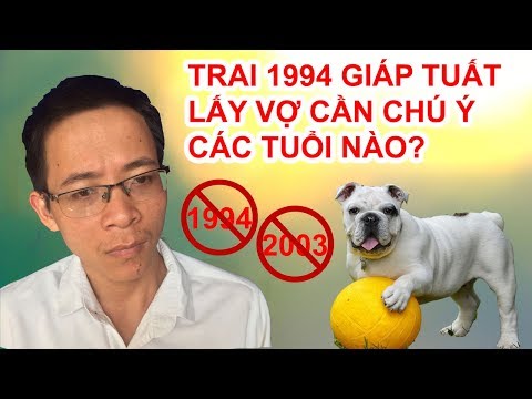Trai 1994 Giáp Tuất lấy vợ cần chú ý các tuổi nào - Phong thủy người Việt