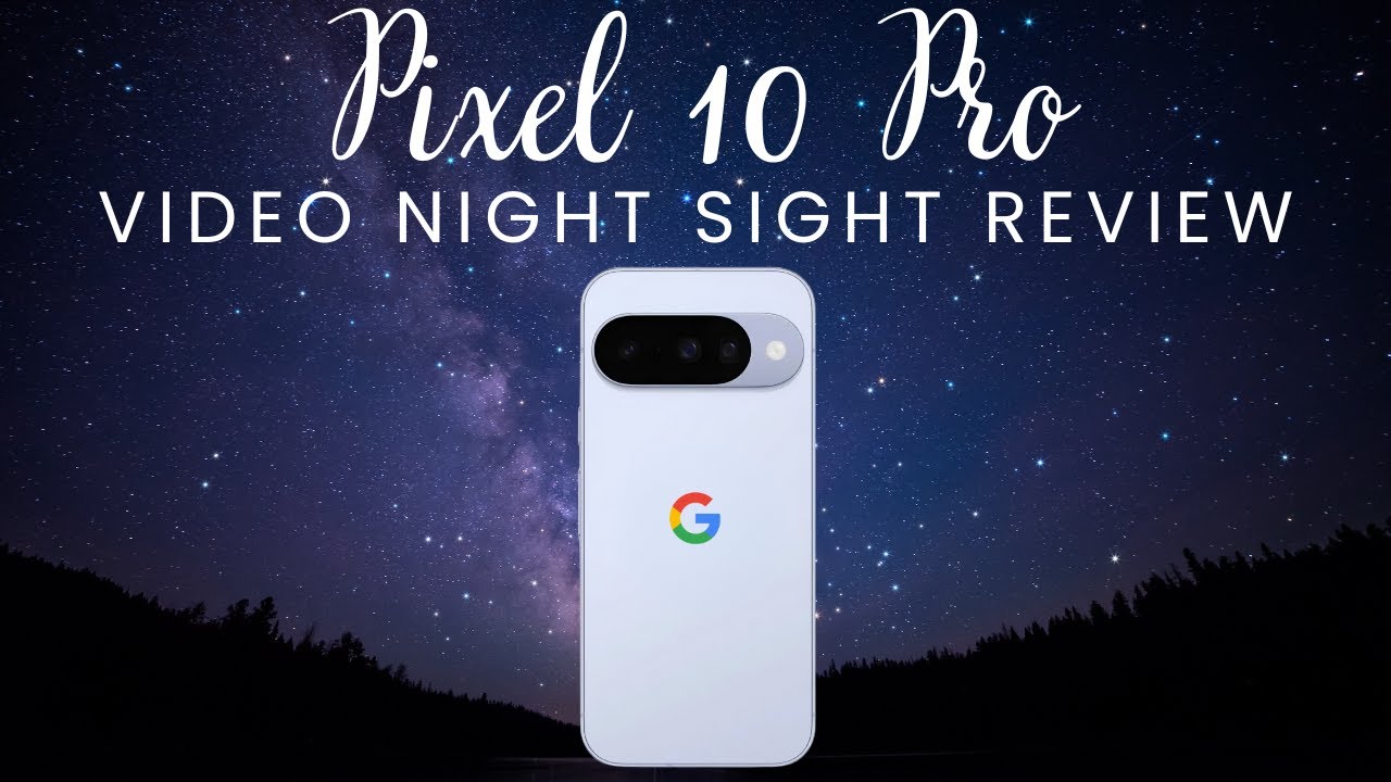Pixel 10 Pro Night Sight Video Review & Comparison to Pixel 10 Pro Night Sight Video Review & Comparison to