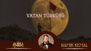 Şiir - Vatan Türküsü. - Namık Kemal