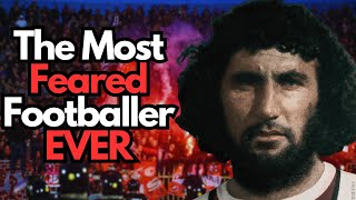 The Story Of The Most Feared Footballer Of All Time