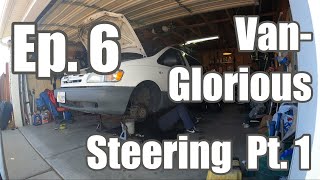 Myld Style Ep. 6 Van Glorious Steering Pt. 1