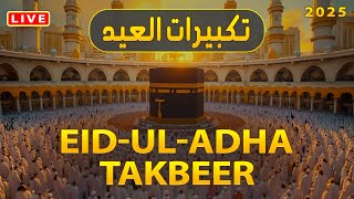 Live Eid Al-Adha Takbeer 2025 Powerful & Beautiful Takbirat Al-Hajj Voices That Touch The Heart