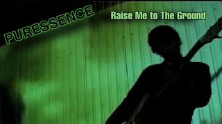 Watch Puressence Raise Me To The Ground video