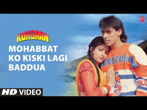 Mohabbat Ko Kiski Lagi Baddua Full HD Song | Kurbaan | Salman...
