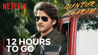 Guntur Kaaram 12 Hours To Go Mahesh Babu, Sreeleela, Ramya Krishnan, Prakash Raj, Jayaram