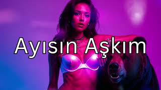 Erotürk Ayısın Aşkım
