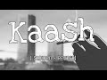 Kash Tere Ishq Mein ( Slowed+Reverb ) Gulam Jugni -  Lofi Converted