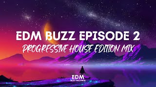 𝗣𝗿𝗼𝗴𝗿𝗲𝘀𝘀𝗶𝘃𝗲 𝗛𝗼𝘂𝘀𝗲 Edm Buzz Episode 2 Progressive House Edition Mix 𝗘𝗗𝗠 𝗕𝘂𝘇𝘇 𝗥𝗲𝗰𝗼𝗿𝗱𝘀