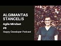 Algimantas Stancelis: Agile Mindset | Happy Developer Podcast #6
