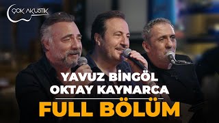 Full Bölüm - Oktay Kaynarca & Yavuz Bi̇ngöl Çok Akustik