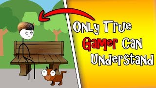 Only True Gamers Can Understand