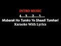 Mubarak Ho Tumko Ye Shaadi Tumhari karaoke with lyrics