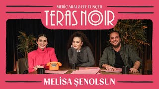 Teras Noir Melisa Şenolsun